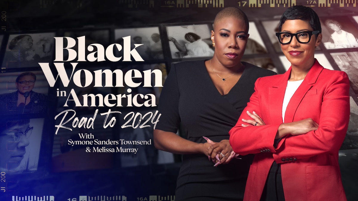 MSNBC Special 'Black Women in America: The Road to 2024' With Symone Sanders Townsend & Melissa Murray